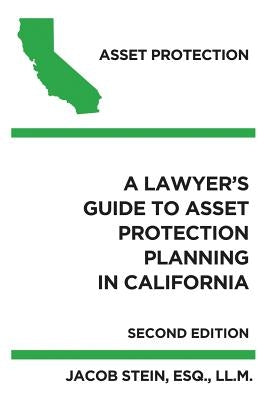 A Lawyer's Guide to Asset Protection Planning in California by Stein, Jacob