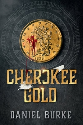 Cherokee Gold by Burke, Daniel