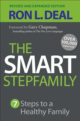 The Smart Stepfamily: Seven Steps to a Healthy Family by Deal, Ron L.