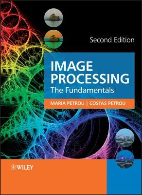 Image Processing: The Fundamentals by Petrou, Maria M. P.
