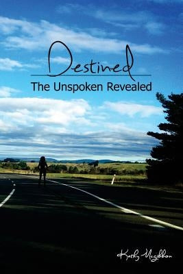 Destined: The unspoken revealed by McGibbon, Katherine L.