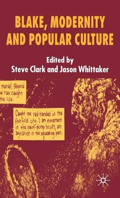 Blake, Modernity and Popular Culture by Clark, S.