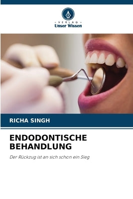 Endodontische Behandlung by Singh, Richa