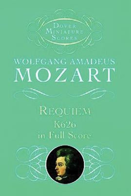 Requiem, K626, in Full Score by Mozart, Wolfgang Amadeus