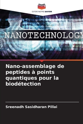 Nano-assemblage de peptides à points quantiques pour la biodétection by Sasidharan Pillai, Sreenadh
