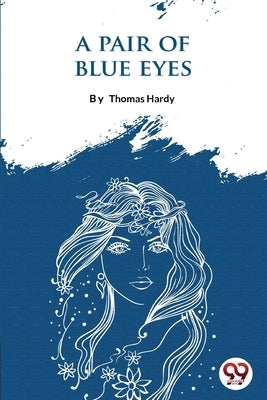 A Pair Of Blue Eyes by Hardy, Thomas