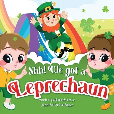 Shh! We got a Leprechaun by Carter, Anjeanette