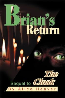 Brian's Return: Sequel to The Cloak by Heaver, Alice