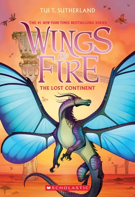 The Lost Continent (Wings of Fire, Book 11): Volume 11 by Sutherland, Tui T.