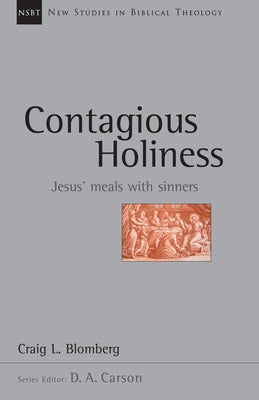 Contagious Holiness: Jesus' Meals with Sinners by Blomberg, Craig L.
