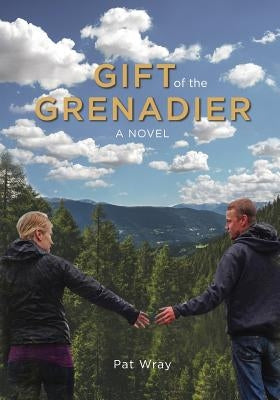 Gift of the Grenadier by Wray, Pat