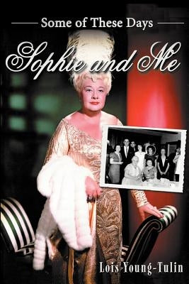Sophie and Me: Some of These Days by Young-Tulin, Lois