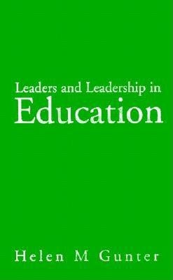 Leaders and Leadership in Education by Gunter, Helen