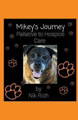 Mikey's Journey Pallative to Hospice Care by Rich, Nik