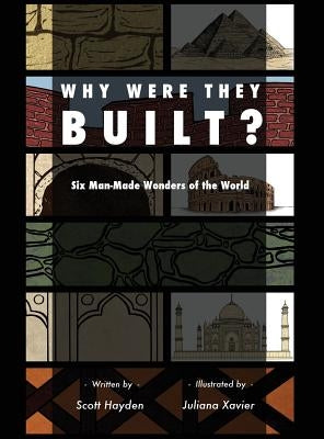 Why Were They Built?: Six Man-Made Wonders of the World by Xavier, Juliana