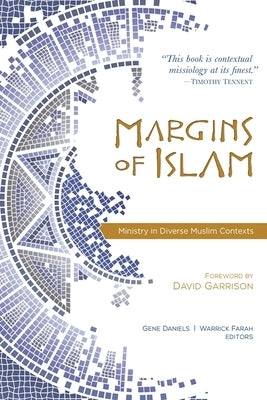 Margins of Islam: Ministry in Diverse Muslim Contexts by Daniels, Gene