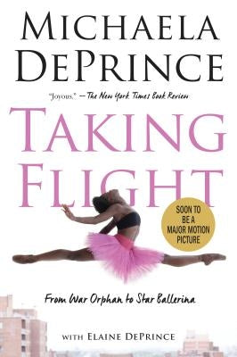 Taking Flight: From War Orphan to Star Ballerina by Deprince, Michaela
