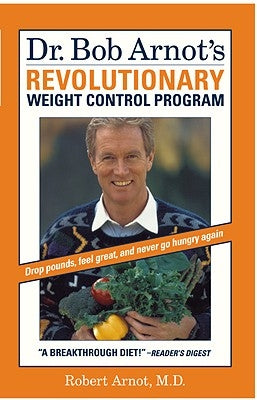 Dr. Bob Arnot's Revolutionary Weight Control Program by Arnot, Robert