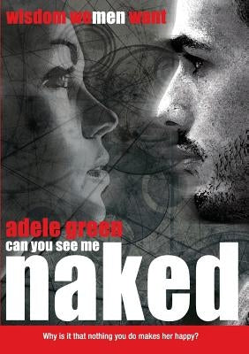 Can You See Me Naked? Grow in a Conscious Relationship by Green, Adele