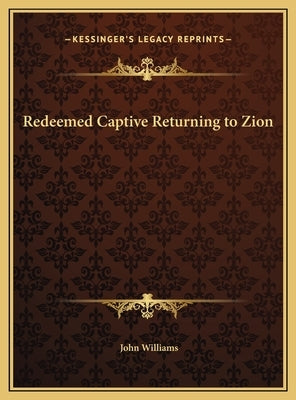 Redeemed Captive Returning to Zion by Williams, John