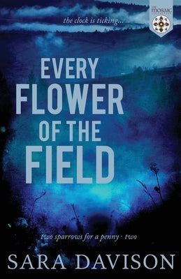 Every Flower of the Field by Collection, The Mosaic