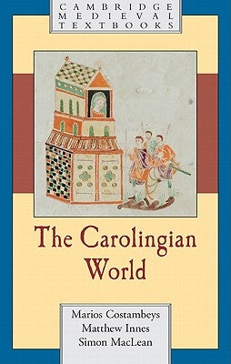 The Carolingian World by Costambeys, Marios