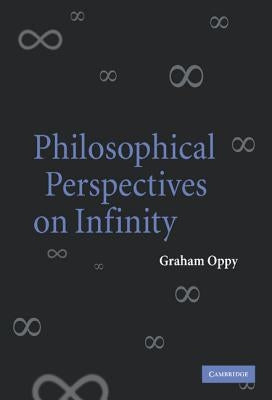 Philosophical Perspectives on Infinity by Oppy, Graham