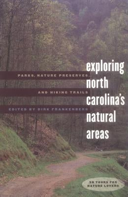 Exploring North Carolina's Natural Areas: Parks, Nature Preserves, and Hiking Trails by Frankenberg, Dirk