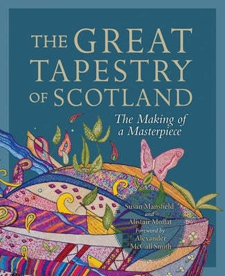 The Great Tapestry of Scotland: The Making of a Masterpiece by Mansfield, Susan