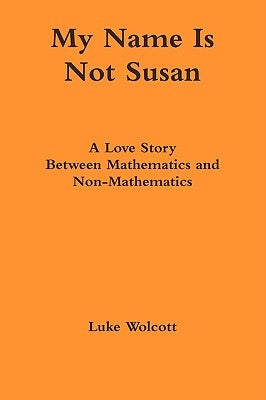 My Name Is Not Susan by Wolcott, Luke