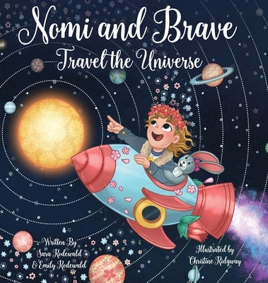 Nomi & Brave Travel the Universe by Rodewald, Sara