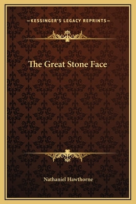 The Great Stone Face by Hawthorne, Nathaniel