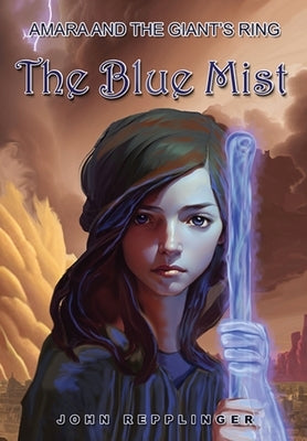 Amara and the Giant's Ring: The Blue Mist by Repplinger, John