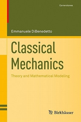 Classical Mechanics: Theory and Mathematical Modeling by Dibenedetto, Emmanuele