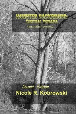 Haunted Backroads: Central Indiana (and other Stories) by Kobrowski, Nicole R.