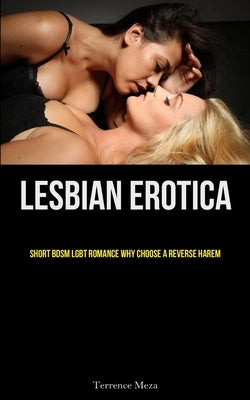 Lesbian Erotica: Short BDSM LGBT Romance Why Choose A Reverse Harem by Meza, Terrence