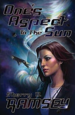 One's Aspect to the Sun by Ramsey, Sherry D.