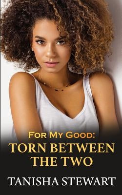 For My Good: Torn Between The Two by Moody, Tyora