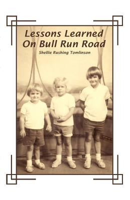 Lessons Learned on Bull Run Road by Tomlinson, Shellie Rushing
