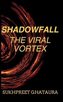 SHADOWFALL - The Viral Vortex by Ghataura, Sukhpreet