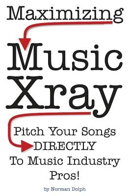 Maximizing Music Xray by Dolph, Norman E.