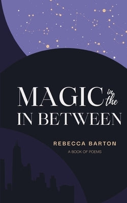 Magic in the In Between by Barton, Rebecca