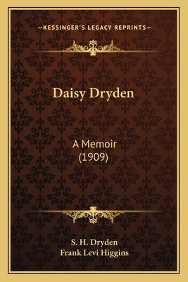 Daisy Dryden: A Memoir (1909) by Dryden, S. H.