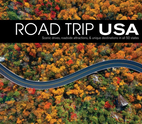 Road Trip USA: Scenic Drives, Roadside Attractions, & Unique Destinations in All 50 States by Publications International Ltd