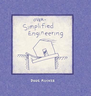 Over-Simplified Engineering by Rucker, Doug