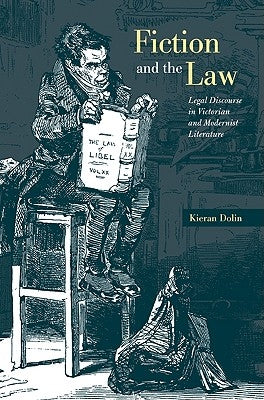 Fiction and the Law: Legal Discourse in Victorian and Modernist Literature by Dolin, Kieran