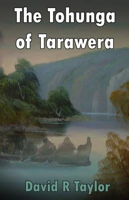 The Tohunga of Tarawera by Taylor, David R.