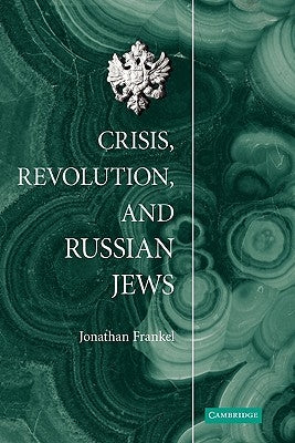 Crisis, Revolution, and Russian Jews by Frankel, Jonathan