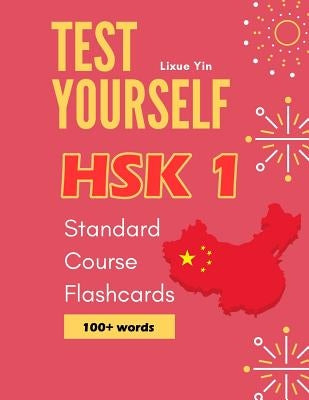 Test Yourself HSK 1 Standard Course Flashcards: Chinese proficiency mock test level 1 workbook by Yin, Lixue