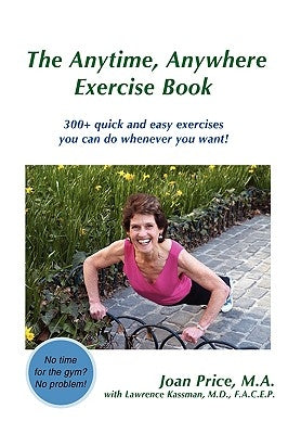 The Anytime, Anywhere Exercise Book: 300+ quick and easy exercises you can do whenever you want! by Price, Joan